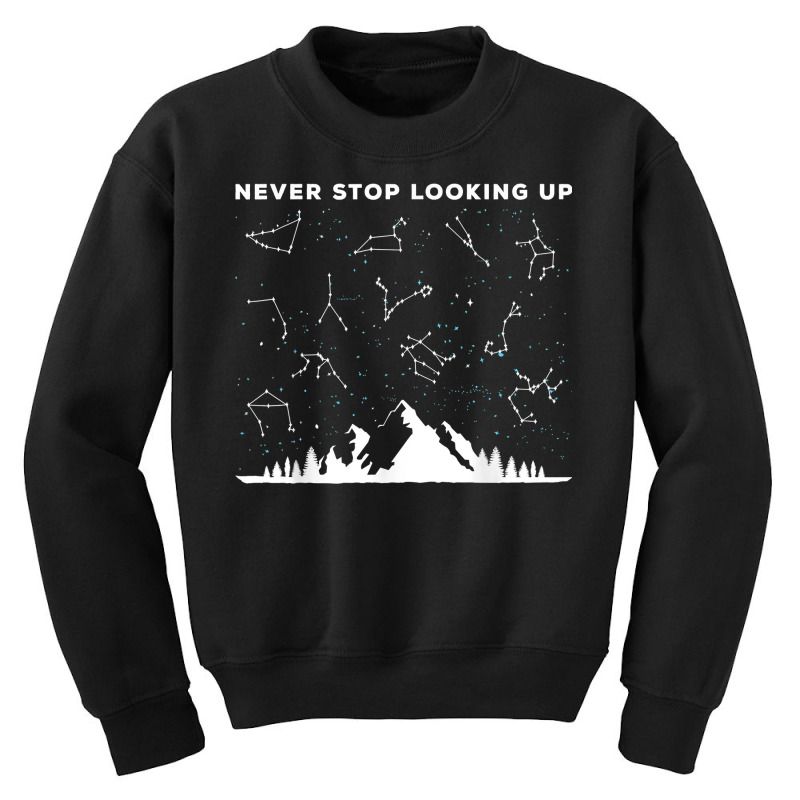 Never Stop Looking Up Stargazing Star Lover Constellation T Shirt Youth Sweatshirt by uekirstockpg | Artistshot