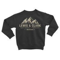 Lewis & Clark National Forest Montana T Shirt Toddler Sweatshirt | Artistshot