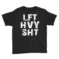 Lft Hvy Sht  Funny Weight Lifting Work Out Gym Pullover Hoodie Youth Tee | Artistshot