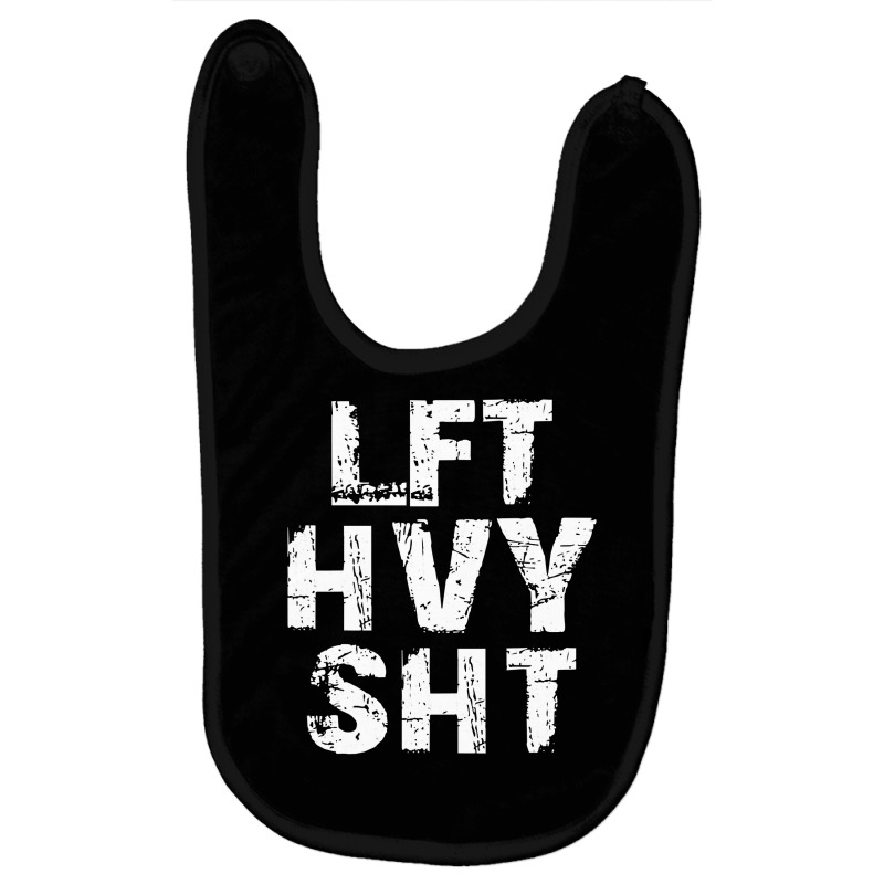 Lft Hvy Sht  Funny Weight Lifting Work Out Gym Pullover Hoodie Baby Bibs by caulkyuladdenrxi | Artistshot