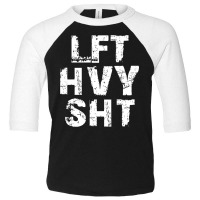 Lft Hvy Sht  Funny Weight Lifting Work Out Gym Pullover Hoodie Toddler 3/4 Sleeve Tee | Artistshot