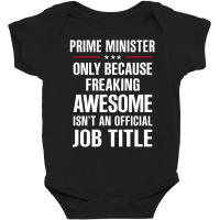 Gift For Freaking Awesome Prime Minister Baby Bodysuit | Artistshot