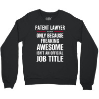 Gift For Freaking Awesome Patent Lawyer Crewneck Sweatshirt | Artistshot