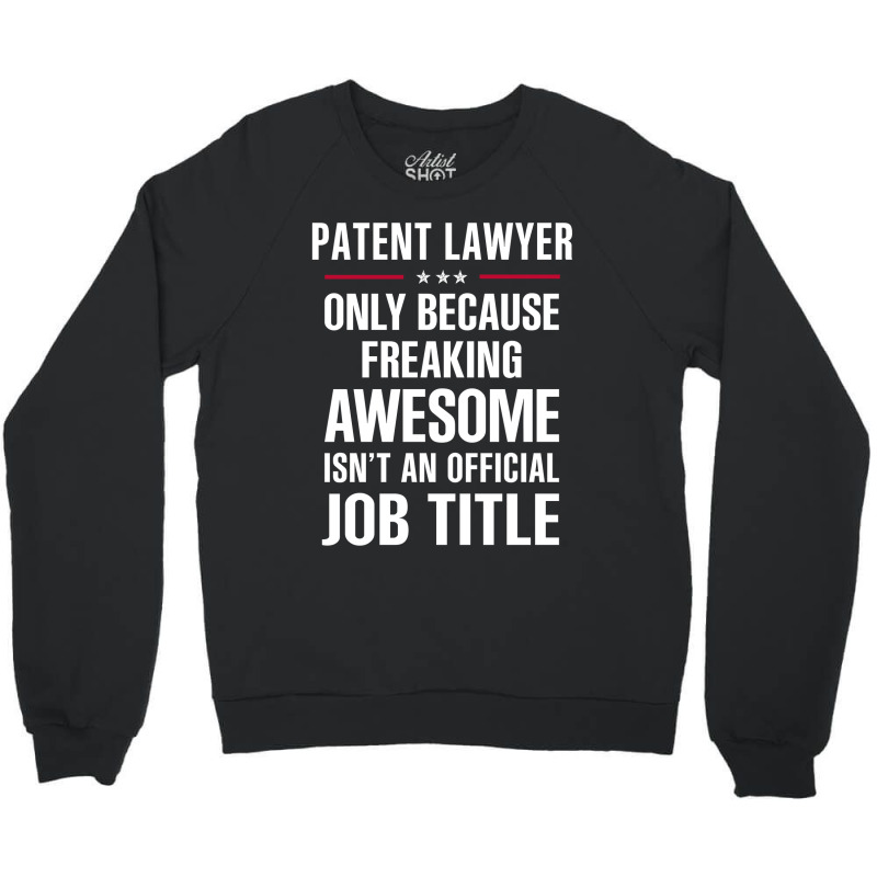 Gift For Freaking Awesome Patent Lawyer Crewneck Sweatshirt by thanchashop | Artistshot