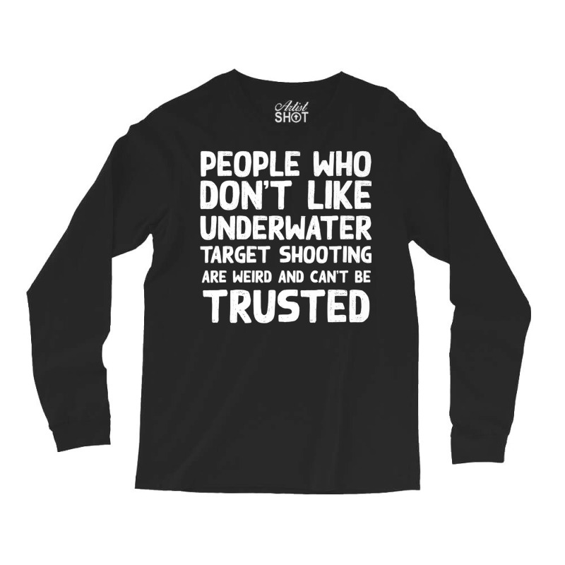 People Who Don't Like Underwater Target Shooting Funny Premium T Shirt Long Sleeve Shirts | Artistshot