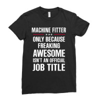 Gift For Freaking Awesome Machine Fitter Ladies Fitted T-shirt | Artistshot