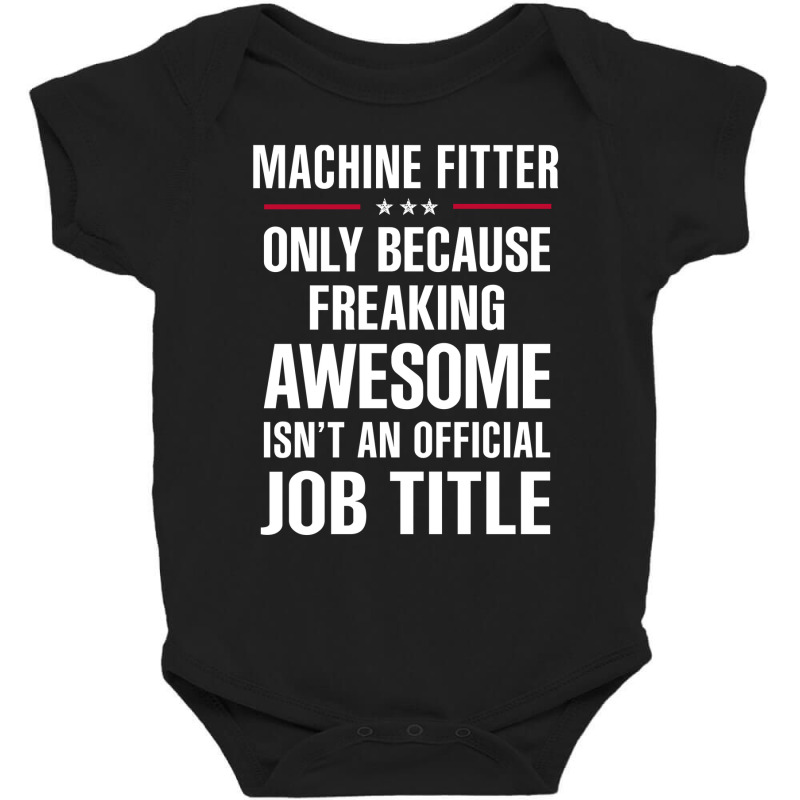 Gift For Freaking Awesome Machine Fitter Baby Bodysuit by thanchashop | Artistshot