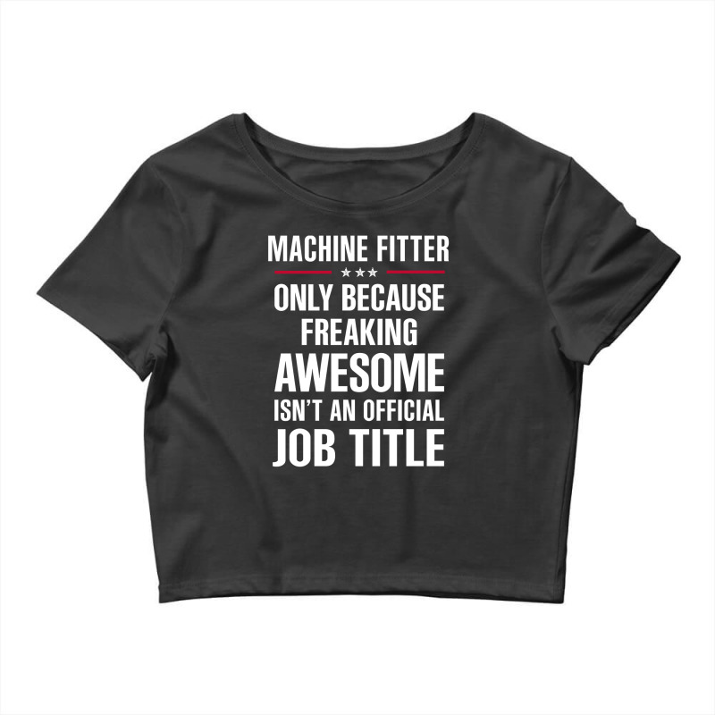 Gift For Freaking Awesome Machine Fitter Crop Top by thanchashop | Artistshot