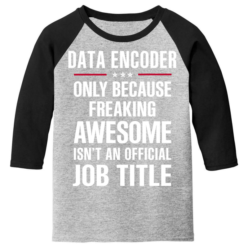 Gift For Freaking Awesome Data Encoder Youth 3/4 Sleeve | Artistshot