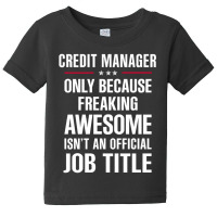 Gift For Freaking Awesome Credit Manager Baby Tee | Artistshot