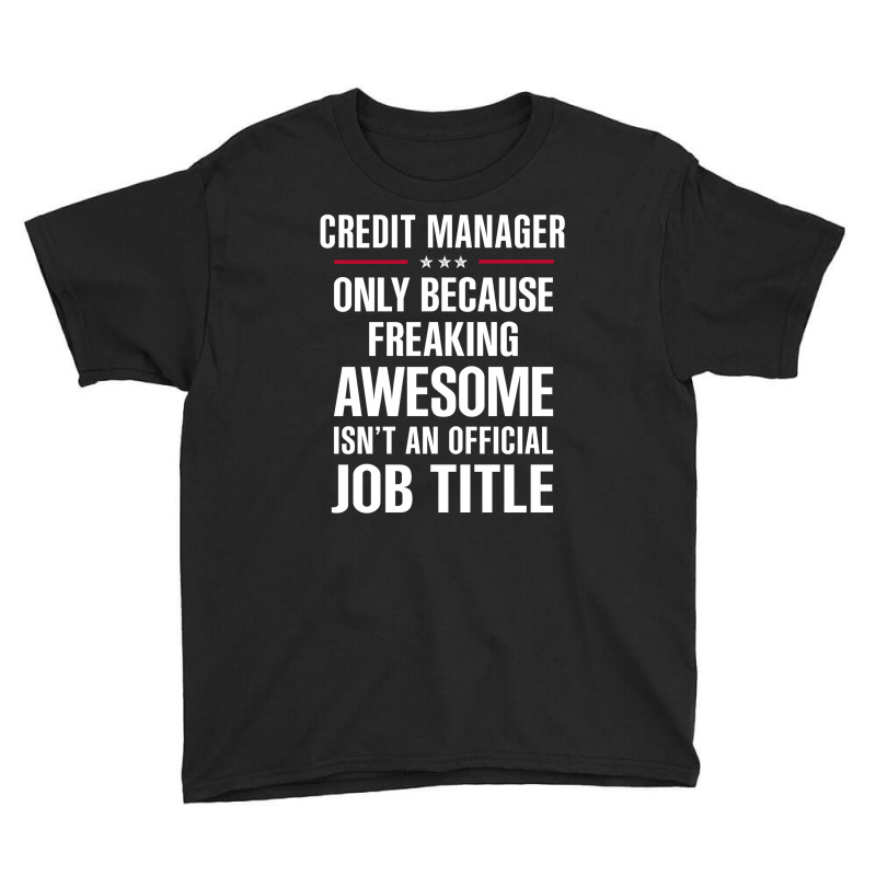 Gift For Freaking Awesome Credit Manager Youth Tee by thanchashop | Artistshot