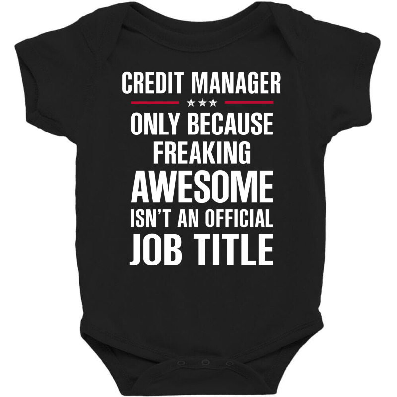 Gift For Freaking Awesome Credit Manager Baby Bodysuit by thanchashop | Artistshot