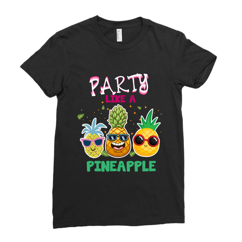 Party Like A Pineapple Ladies Fitted T-Shirt by rardesign | Artistshot