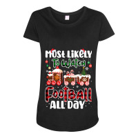 Football Matching Most Likely To Watch Football All Day Christmas 104 Maternity Scoop Neck T-shirt | Artistshot