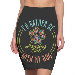 I'd Rather Be Hanging Out With My Dog Pencil Skirts | Artistshot