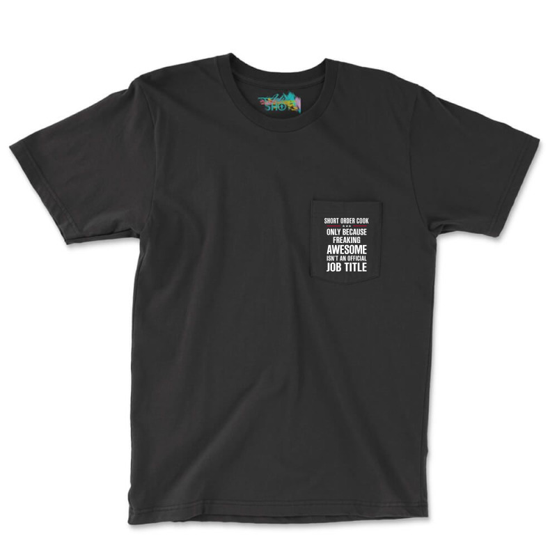 Gift For Freaking Awesome Short Order Cook Pocket T-shirt | Artistshot