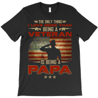 Veteran Veterans Day The Only Thing I Love More Than Being A Veteran P T-shirt | Artistshot