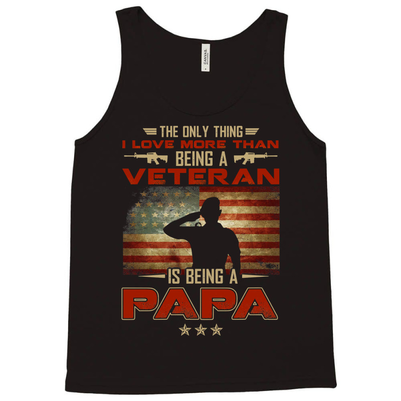 Veteran Veterans Day The Only Thing I Love More Than Being A Veteran P Tank Top | Artistshot