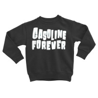 Gasoline Forever Funny Gas Cars Tees T Shirt T Shirt Toddler Sweatshirt | Artistshot