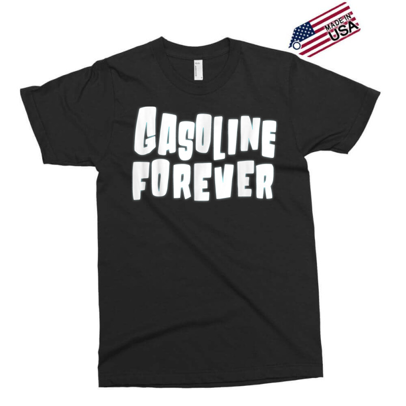 Gasoline Forever Funny Gas Cars Tees T Shirt T Shirt Exclusive T-shirt | Artistshot