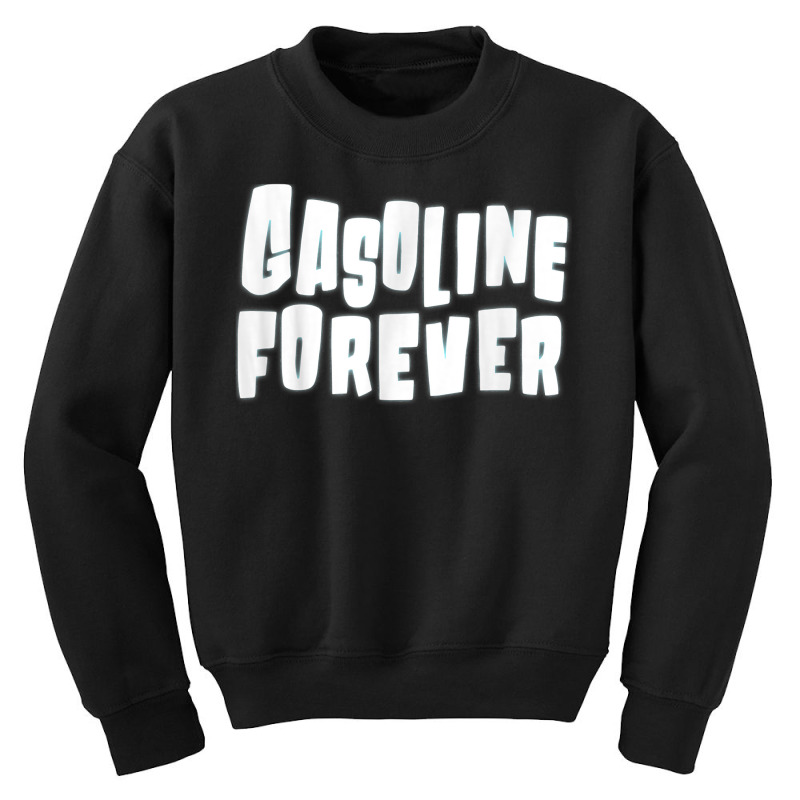 Gasoline Forever Funny Gas Cars Tees T Shirt T Shirt Youth Sweatshirt | Artistshot