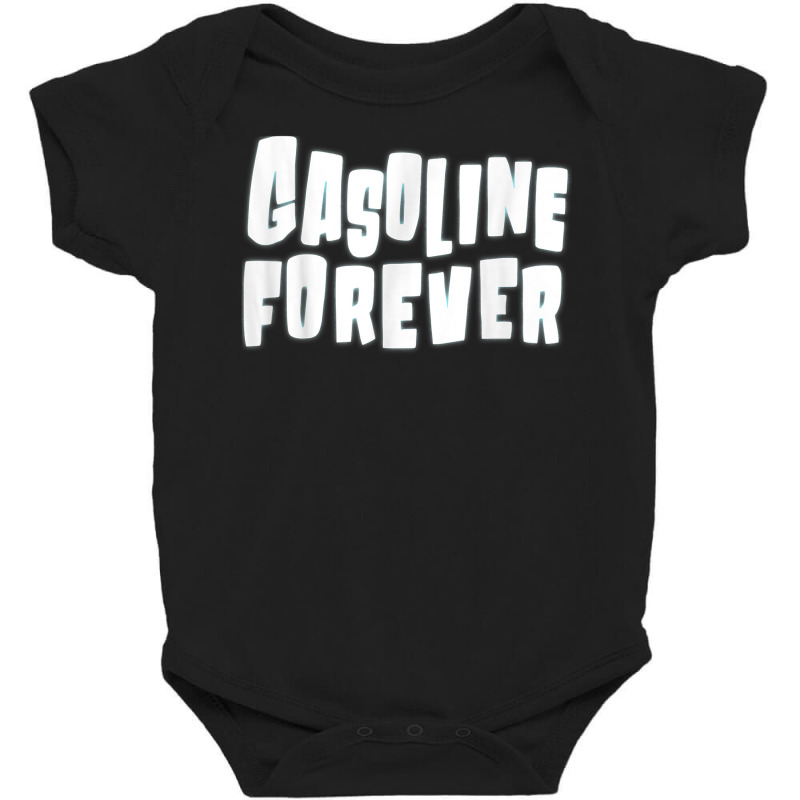 Gasoline Forever Funny Gas Cars Tees T Shirt T Shirt Baby Bodysuit | Artistshot