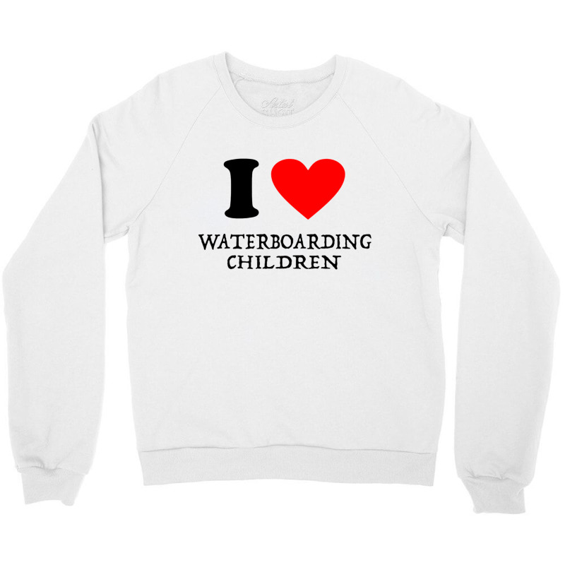 I Love Waterboarding Children Crewneck Sweatshirt | Artistshot