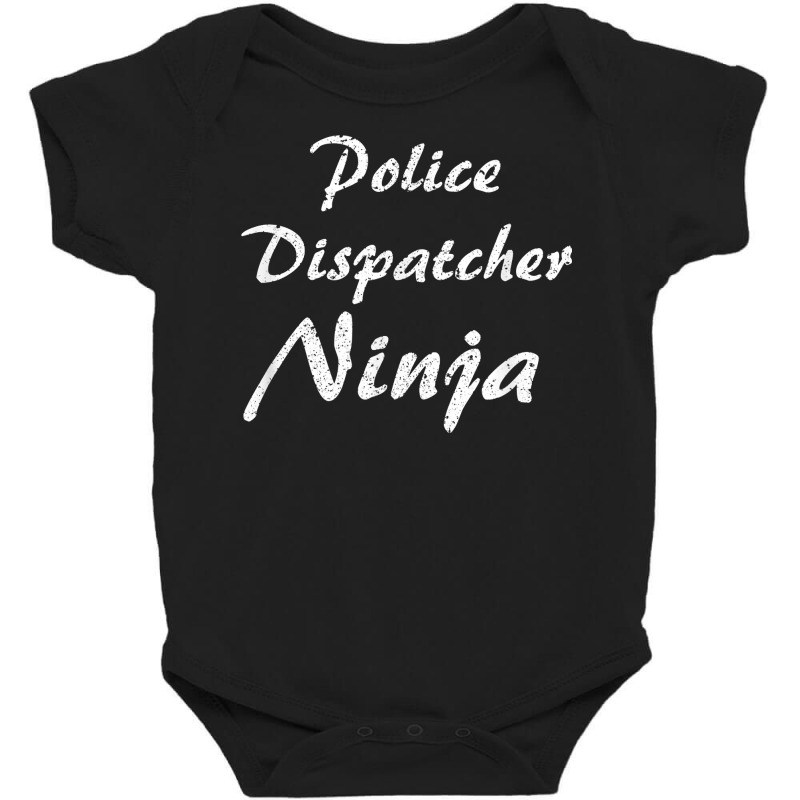 Police Dispatcher Tshirt Job Occupation Funny Work Title T Shirt Baby Bodysuit by dubrayhecallezhd | Artistshot