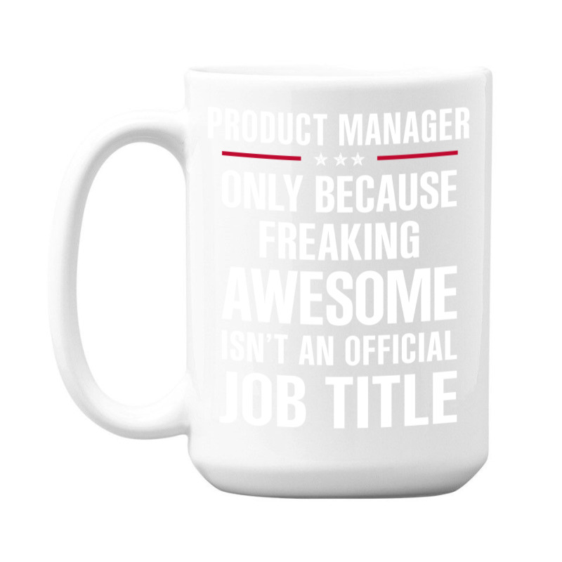 Gift For Freaking Awesome Product Manager 15 Oz Coffee Mug | Artistshot