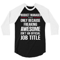 Gift For Freaking Awesome Product Manager 3/4 Sleeve Shirt | Artistshot