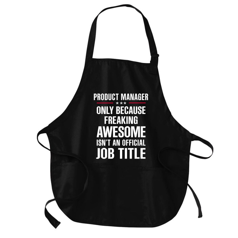 Gift For Freaking Awesome Product Manager Medium-length Apron | Artistshot