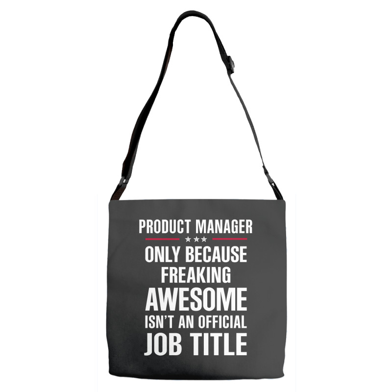 Gift For Freaking Awesome Product Manager Adjustable Strap Totes | Artistshot