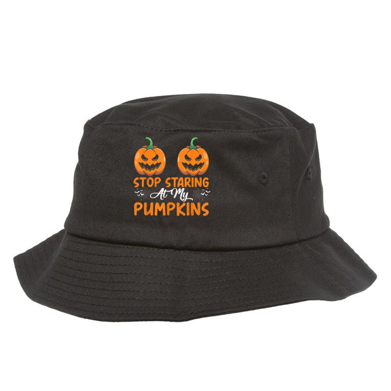 Stop Staring At My Pumpkins Bra Boobs Halloween Apparel T Shirt Bucket Hat by dubrayhecallezhd | Artistshot