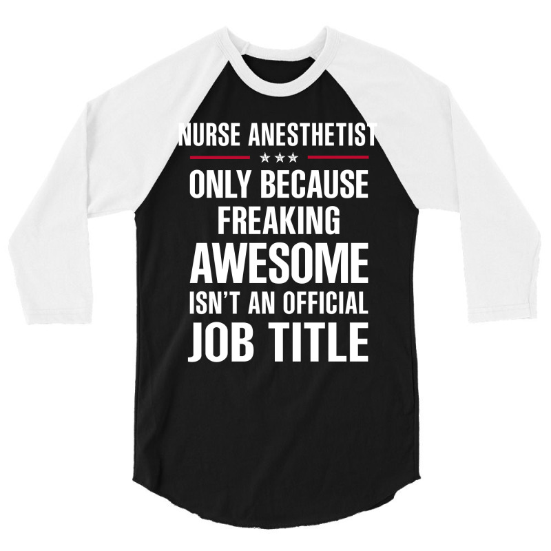 Gift For Freaking Awesome Nurse Anesthetist 3/4 Sleeve Shirt | Artistshot