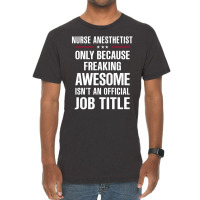 Gift For Freaking Awesome Nurse Anesthetist Vintage T-shirt | Artistshot