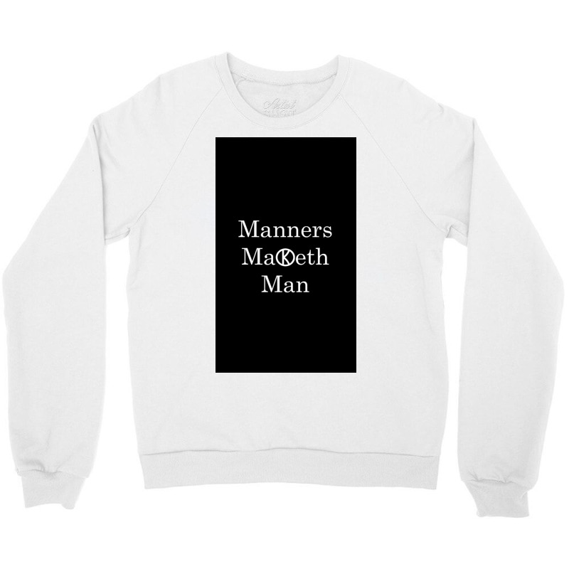 Manners Maketh Man   Slogan Crewneck Sweatshirt by Frazieromg | Artistshot