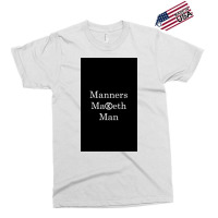 Manners Maketh Man   Slogan Exclusive T-shirt | Artistshot