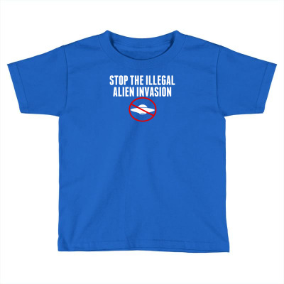 Stop The Illegal Alien Invasion Toddler T-shirt Designed By Tonyhaddearts