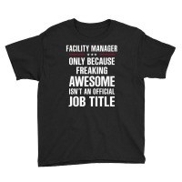 Gift For Freaking Awesome Facility Manager Youth Tee | Artistshot