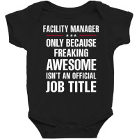 Gift For Freaking Awesome Facility Manager Baby Bodysuit | Artistshot