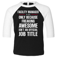 Gift For Freaking Awesome Facility Manager Toddler 3/4 Sleeve Tee | Artistshot