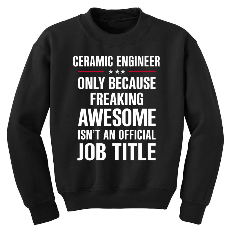 Gift For Freaking Awesome Ceramic Engineer Youth Sweatshirt | Artistshot