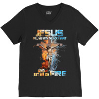 Jesus Christ Christian Jesus Fill Me With The Holy Spirit And Set Me O V-neck Tee | Artistshot