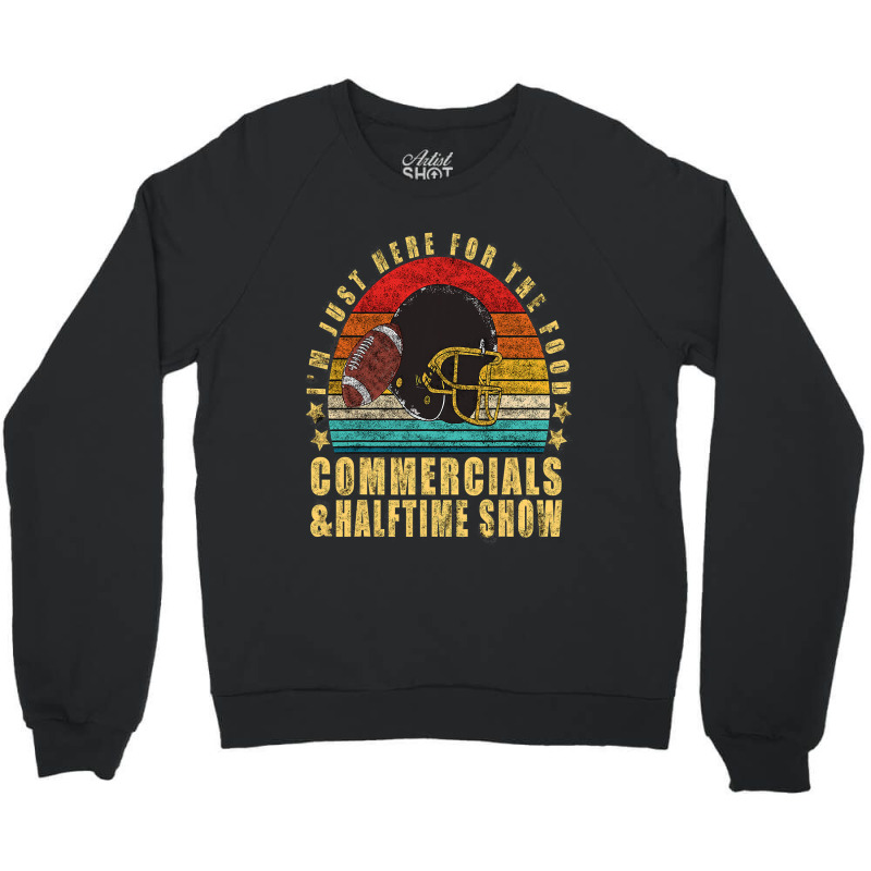 Funny Football Just Here For Food Commercials Halftime Show Crewneck Sweatshirt by peafowl | Artistshot