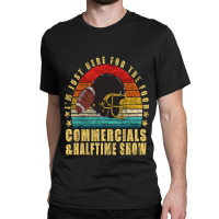 Funny Football Just Here For Food Commercials Halftime Show Classic T-shirt | Artistshot