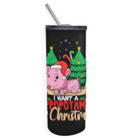 Hippopotamus December 2021 I Want Hippopotamus For Christmas 116 Hippo Skinny Tumbler | Artistshot