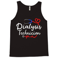 Dialysis Technician Nephrology Tech Gifts T Shirt Tank Top | Artistshot