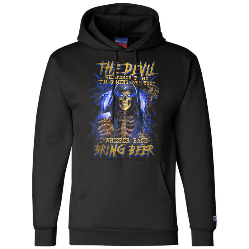 The Devil Whispered To Me I'm Coming To For You Beer Lovers T Shirt Champion Hoodie | Artistshot