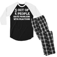 5 Out Of 4 People Have Problems With Fractions Mathematics Men's 3/4 Sleeve Pajama Set | Artistshot