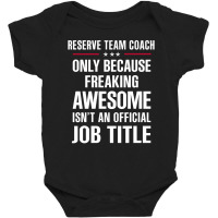 Gift For Freaking Awesome Reserve Team Coach Baby Bodysuit | Artistshot